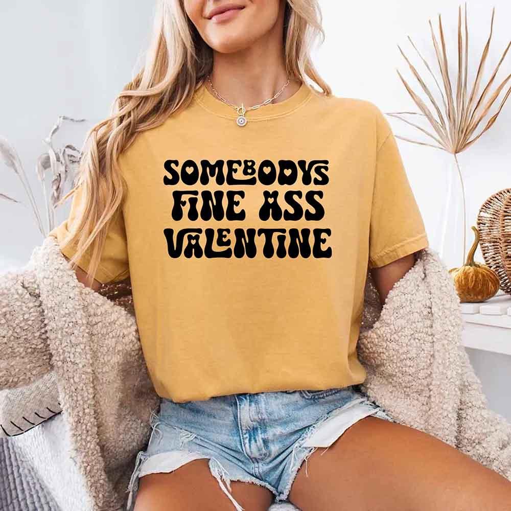 Comfort Colors Somebody Fine Ass Valentine T-shirt